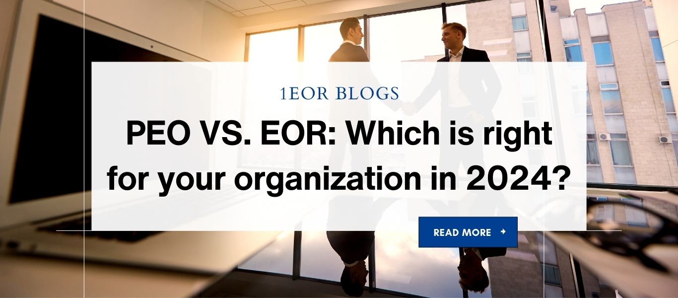 PEO VS. EOR: Which is right for your organization in 2024?