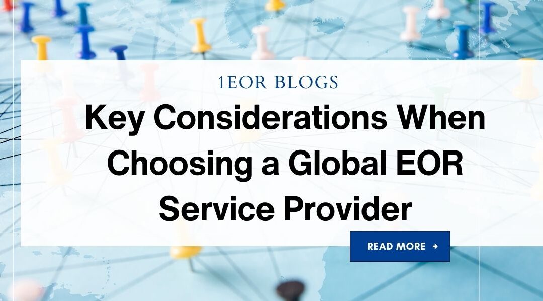 Key Considerations When Choosing a Global EOR Service Provider