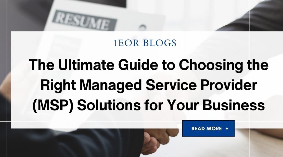 The Ultimate Guide to Choosing the Right Managed Service Provider (MSP) Solutions for Your Business