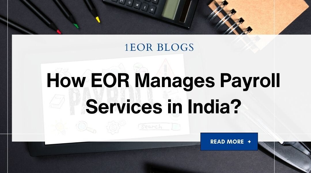 How EOR Manages Payroll Services in India?