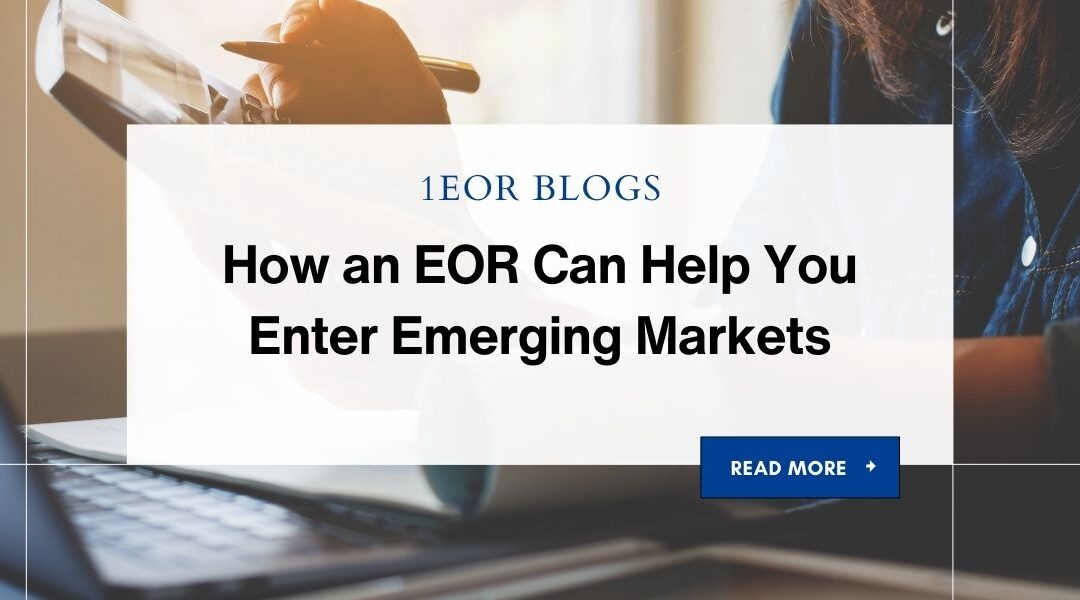 How an EOR Can Help You Enter Emerging Markets