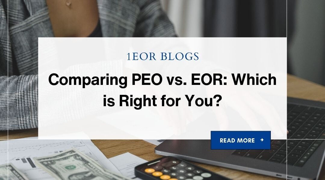 Comparing PEO vs. EOR: Which is Right for You?